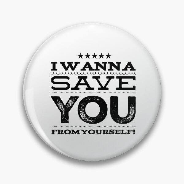 Item preview, I Wanna Save you From Yourself! designed and sold by OfferHeat.
