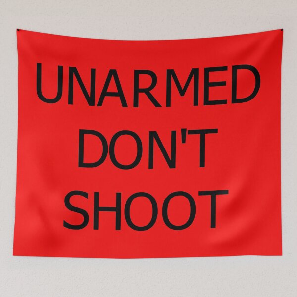Item preview, UNARMED DON'T SHOOT designed and sold by B-Martin-Art.