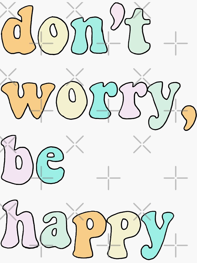 "don't Worry Be Happy Sticker" Sticker For Sale By Martav99 | Redbubble