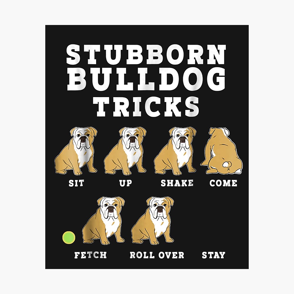 Stubborn Bulldog Inglese Tricks Cane Maglietta Stubborn Bulldog Inglese Tricks Cane Maglietta