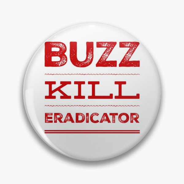 Item preview, Buzz Kill Eradicator designed and sold by OfferHeat.