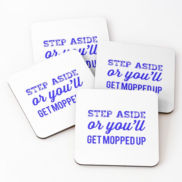 Item preview, Step Aside Or You'll Get Mopped Up designed and sold by OfferHeat.