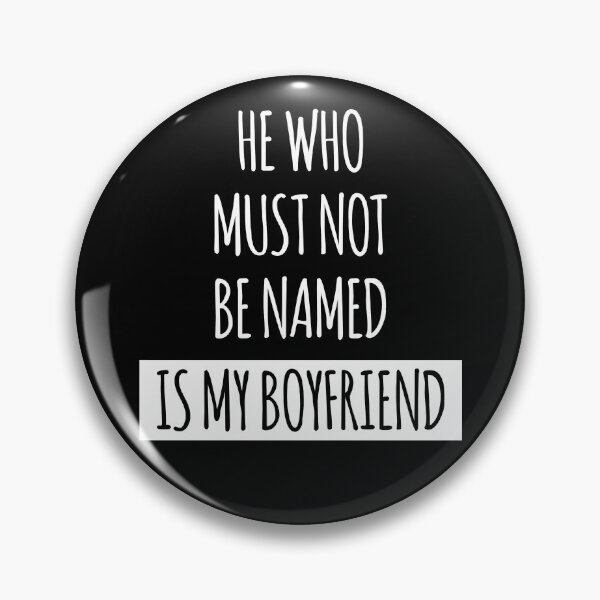 Item preview, HE WHO MUST NOT BE NAMED IS MY BOYFRIEND designed and sold by fantasy-bubble.