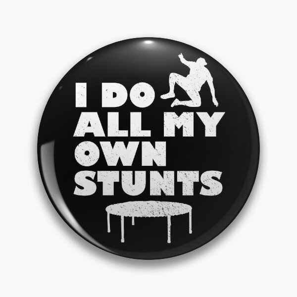 Item preview, I Do All My Own Stunts designed and sold by d247.