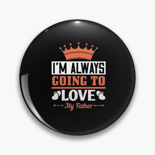 Item preview, Fathers day gift | I'm always going to love my father designed and sold by teamph.