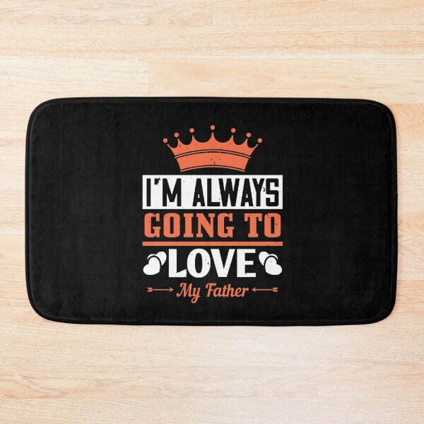 Item preview, Fathers day gift | I'm always going to love my father designed and sold by teamph.