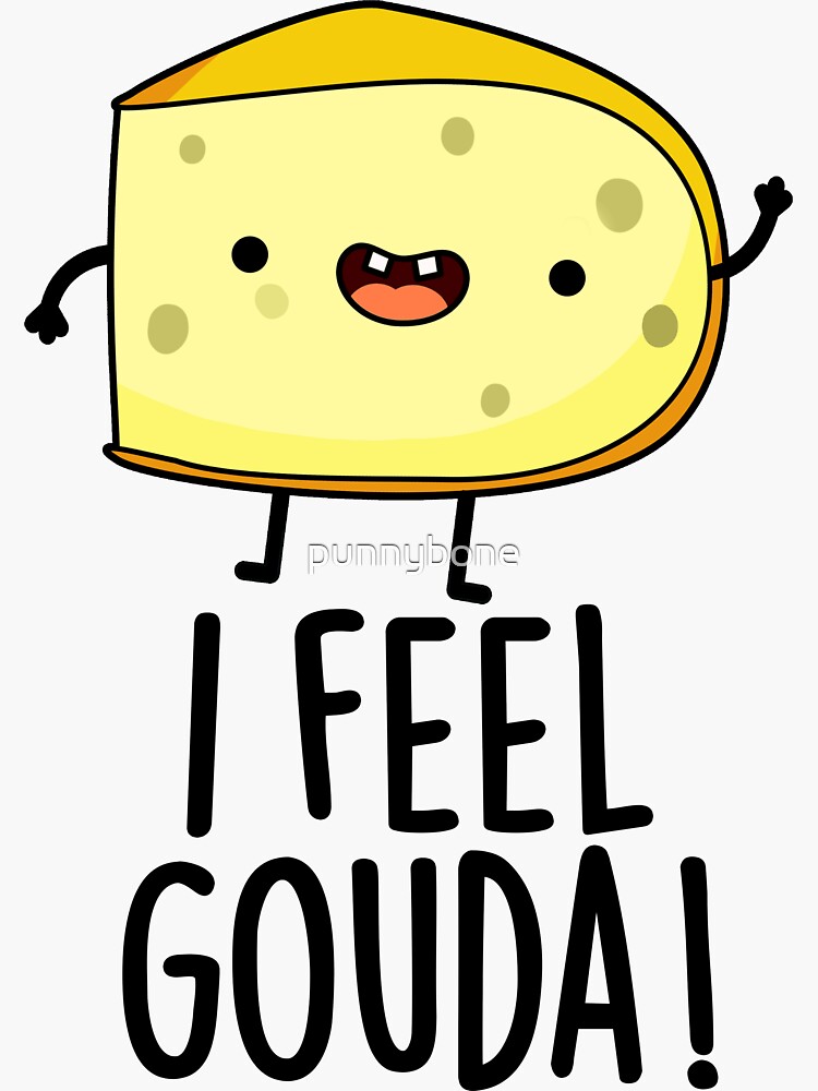 "I Feel Gouda Cute Cheese Pun" Sticker by punnybone Redbubble