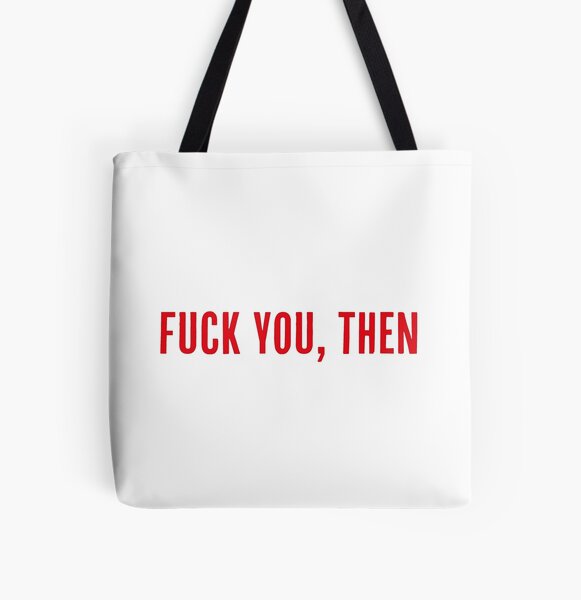Fuck You Then Tote Bags Redbubble