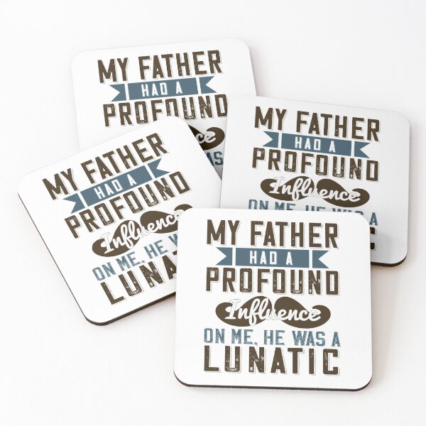 Item preview, Fathers day gift | My father had a profound influence on me he was a lunatic designed and sold by teamph.