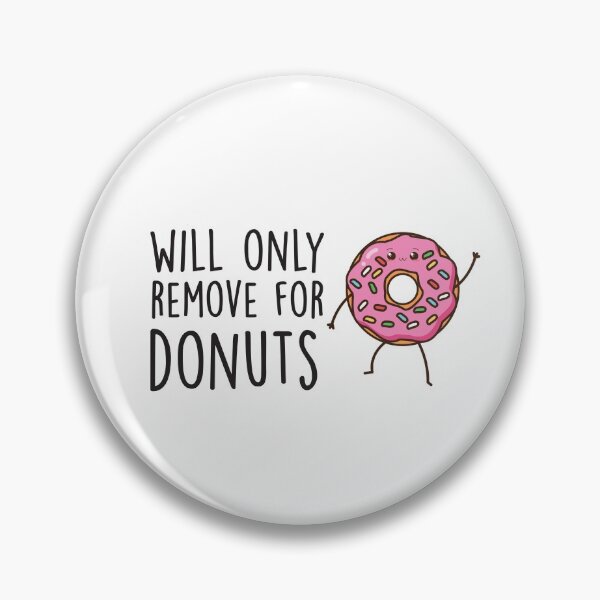 Item preview, Will Only Remove For Donuts : Sarcastic, Funny , Social Distancing, Quarantine designed and sold by Tweizy.