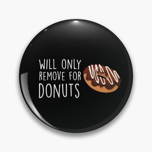 Item preview, Will Only Remove For Donuts : Sarcastic, Funny , Social Distancing, Quarantine designed and sold by Tweizy.