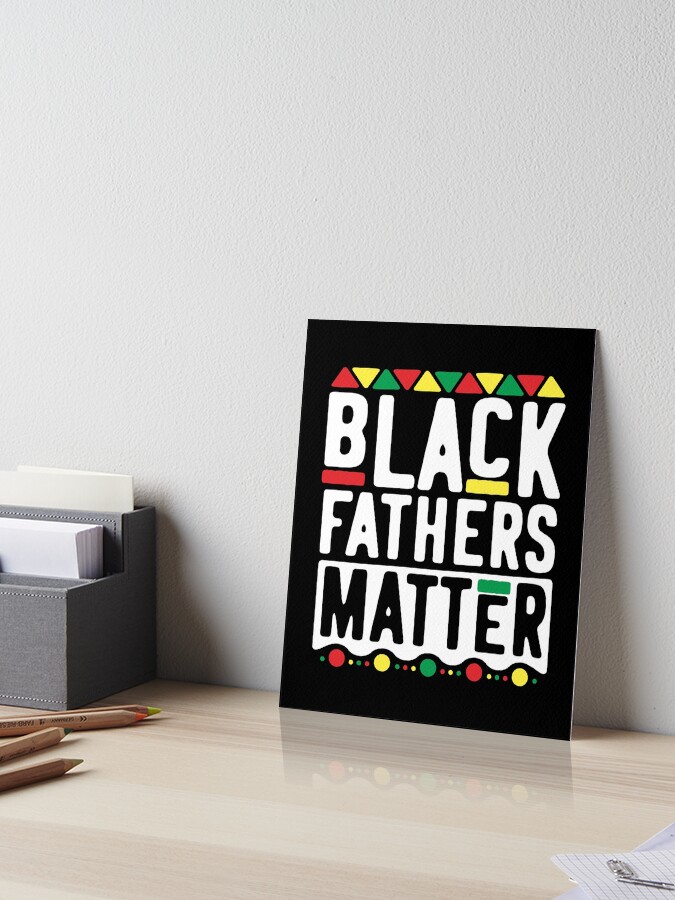 Black Fathers Matter T-Shirt For Men Dad History Month Black Fathers Matter T-Shirt For Men Dad History Month