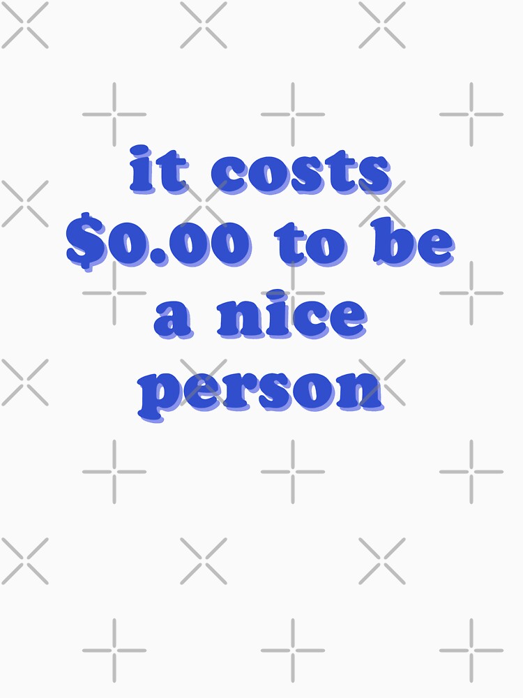 "it costs zero dollars to be a nice person blue" Pullover Hoodie for