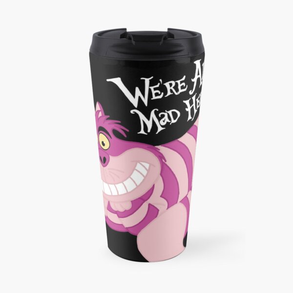 Were @ll M@d Here Travel Mug