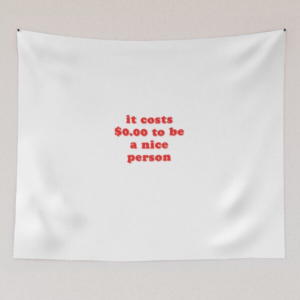 Item preview, It costs zero dollars to be a nice person red designed and sold by cloudvity.
