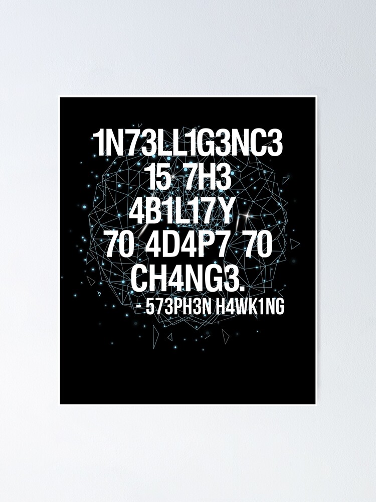 The Best Intelligence Is The Ability To Adapt To Change Poster