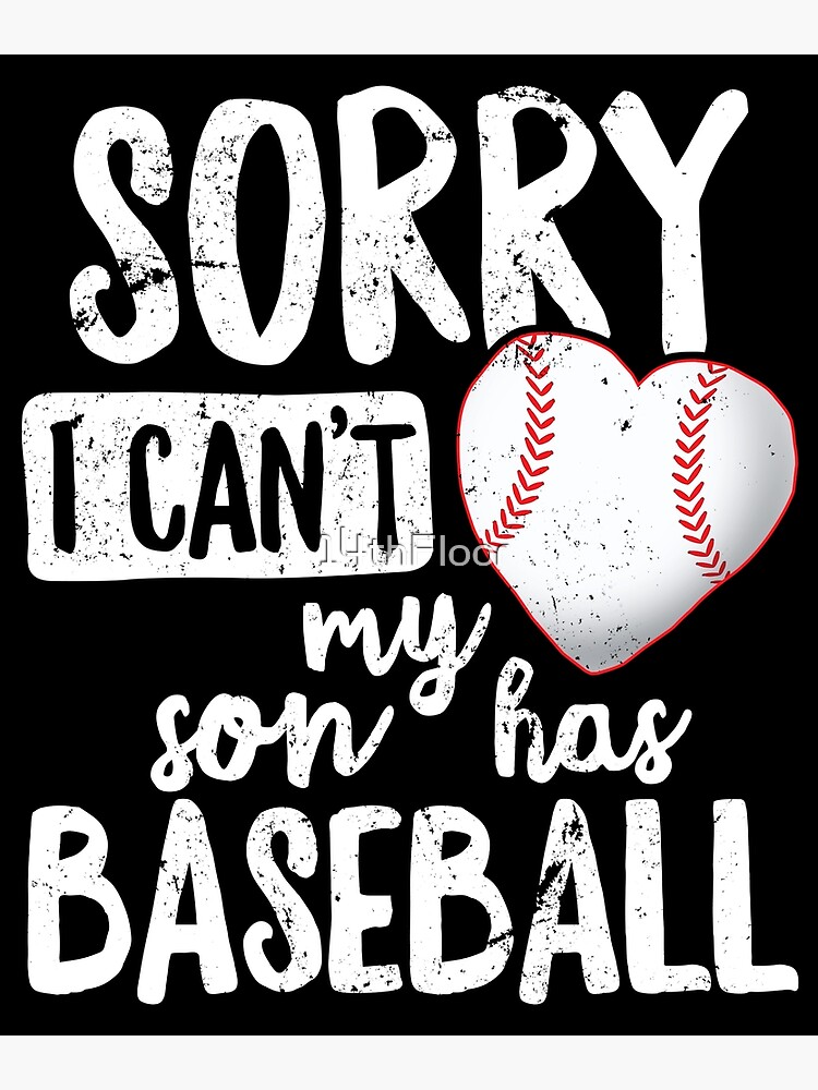 I Can't My Son Has Baseball T Shirt Baseball Mom Dad Funny I Can't My Son Has Baseball T Shirt Baseball Mom Dad Funny