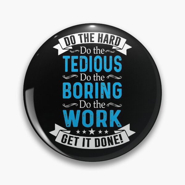 Item preview, Do The Hard Boring Tedious Work designed and sold by GravitiTees.