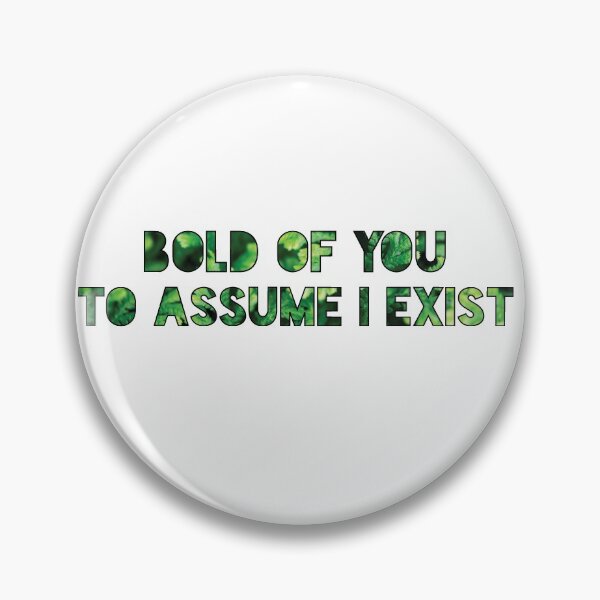 Item preview, Bold of you to assume I exist designed and sold by hperson.