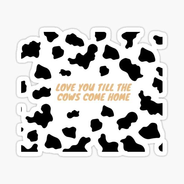 Cows Come Home Stickers Redbubble