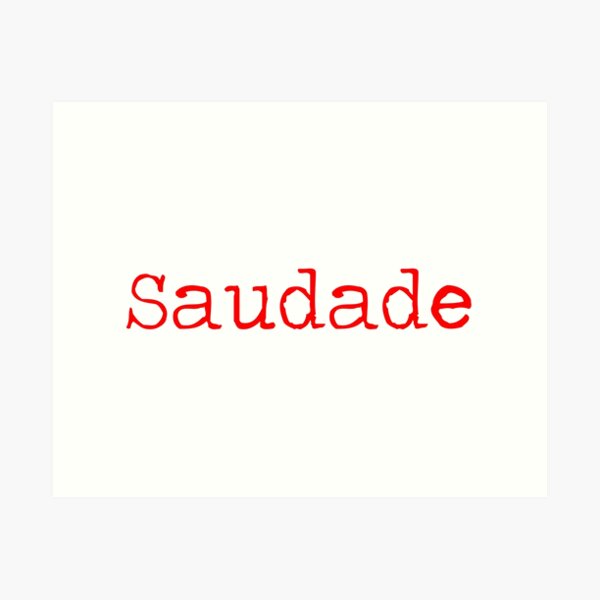 Saudade Art Prints Redbubble