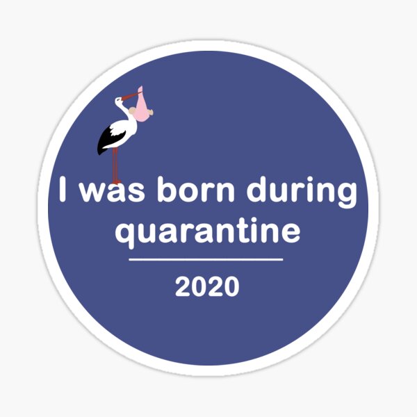 Item preview, I was born during quarantine designed and sold by The  Artwork.