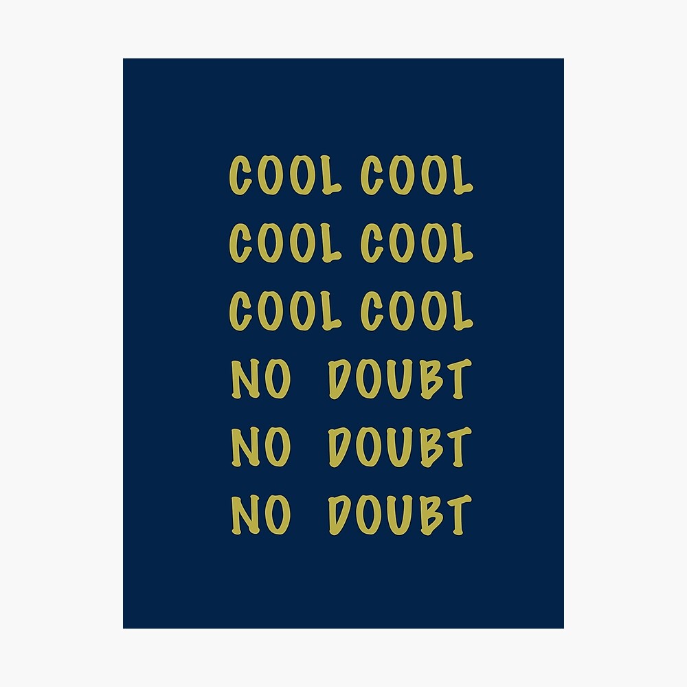 Brooklyn Nine Nine Cool Cool Cool No Doubt No Doubt Poster By Ardourstudios Redbubble