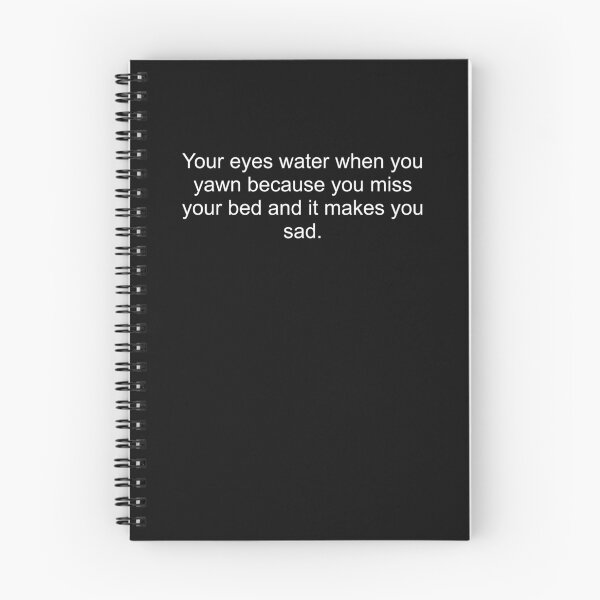 Item preview, Your eyes water when you yawn because you miss your bed and it makes you sad designed and sold by DifferenceMaker.