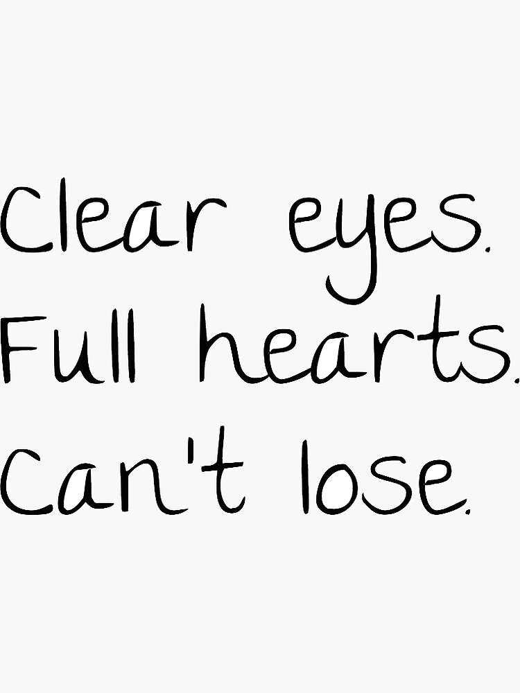 "Clear Eyes Full Hearts Can't Lose" Sticker by Mattysaracen7 Redbubble