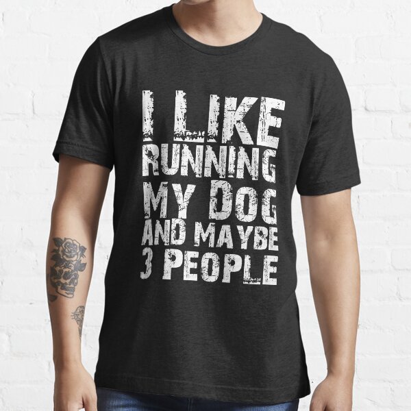 "I Like Running My Dog And Maybe Three People Funny Runners Dog Lovers