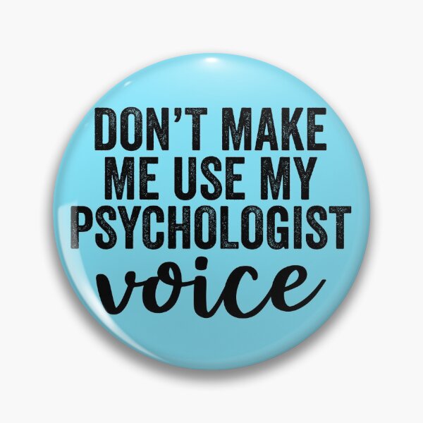 Item preview, Don't Make Me Use My Psychologist Voice designed and sold by kamrankhan.