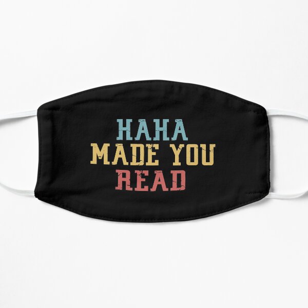 HAHA Made You Read Shirts, Funny Humor Shirts, Adults and Kids Shirts, Family Friends Funny Humor Everyday Shirts Flat Mask