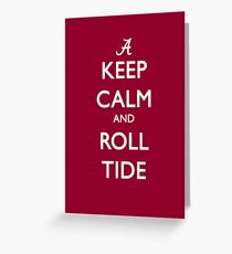 Keep Calm and Roll Tide Greeting Card