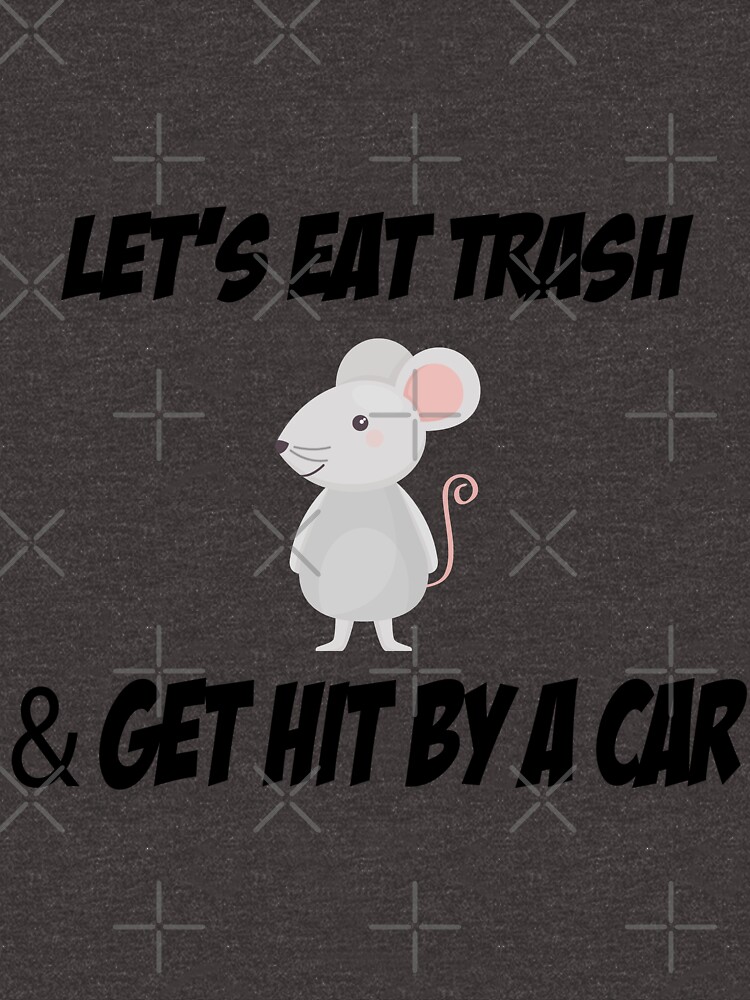 lets eat trash t shirt