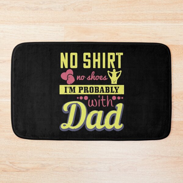 Item preview, Fathers day gift | No shirt no shoes I'm probably with dad designed and sold by teamph.