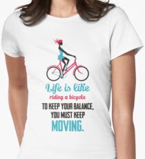 Life Quote: Life is like riding a bicycle Women's Fitted T-Shirt