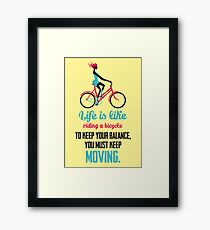 Life Quote: Life is like riding a bicycle Framed Print