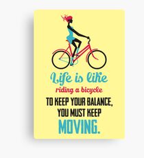 Life Quote: Life is like riding a bicycle Canvas Print