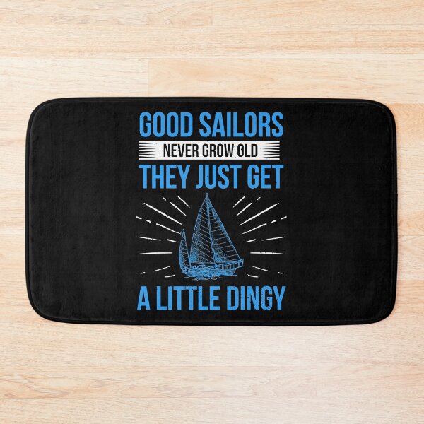 Item preview, Good Sailors Never Grow Old They Just Get Dingy Gift designed and sold by haselshirt.