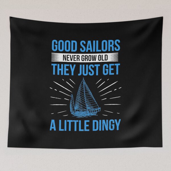 Item preview, Good Sailors Never Grow Old They Just Get Dingy Gift designed and sold by haselshirt.