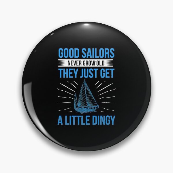 Item preview, Good Sailors Never Grow Old They Just Get Dingy Gift designed and sold by haselshirt.