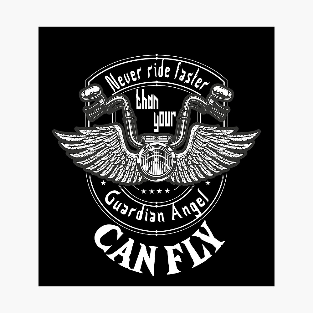 never ride faster than your angel