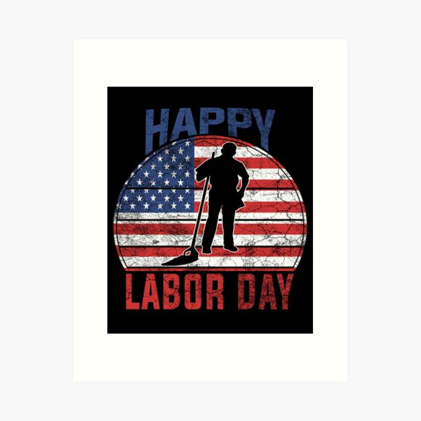 Happy labor day Funny Gift For Man Cleaning Art Print