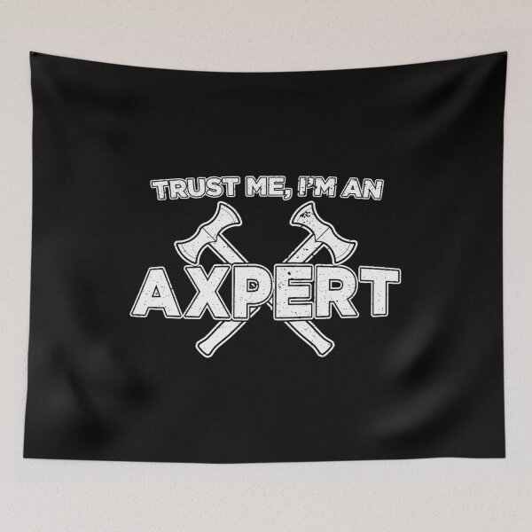 Item preview, Funny Axe Throwing Trust Me I'm An Axepert print designed and sold by jakehughes2015.
