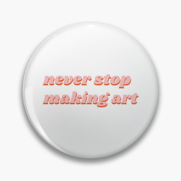 Item preview, Never stop making art designed and sold by isobelcough.