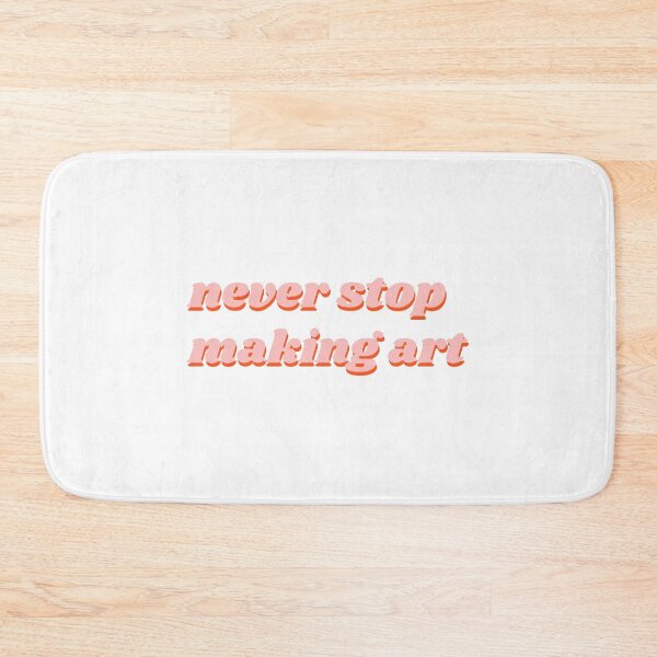 Item preview, Never stop making art designed and sold by isobelcough.