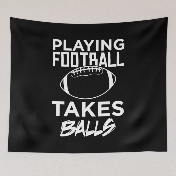 Item preview, Playing Football Takes Balls Adult Humor Pun graphic designed and sold by jakehughes2015.