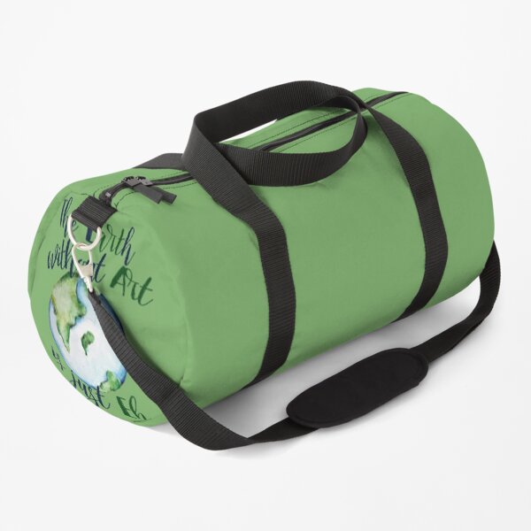 The Earth without art is just EH Duffle Bag