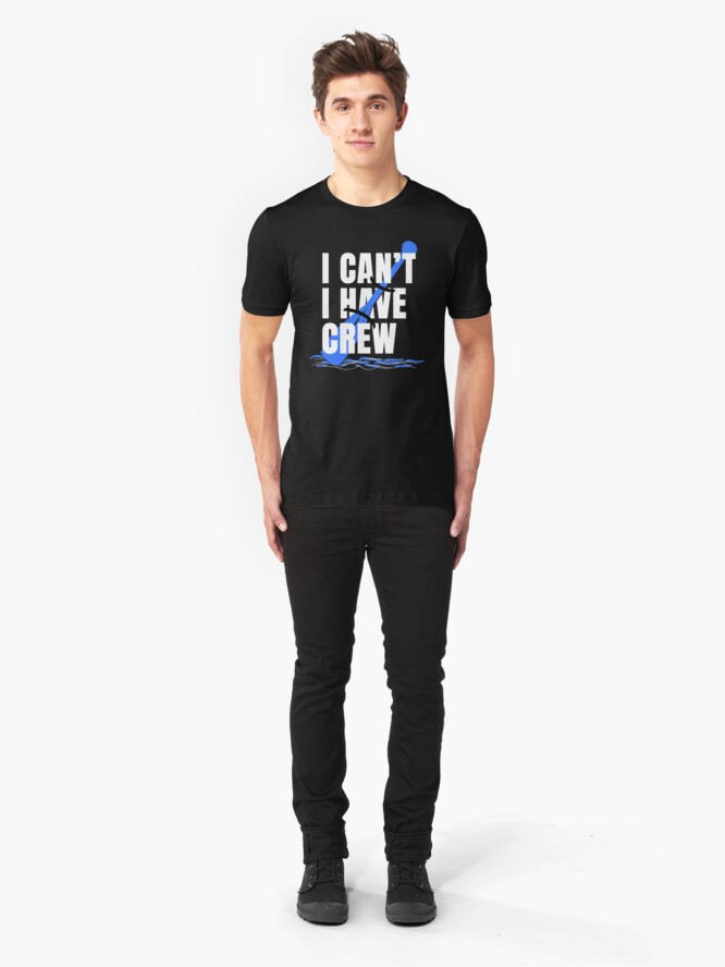 "I Can't I Have Crew" T-shirt by lekhlifi51 | Redbubble