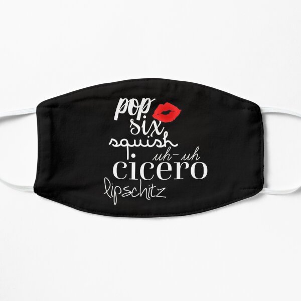 Pop! Six! Squish! Uh-Uh! Cicero! Lipschitz! Flat Mask